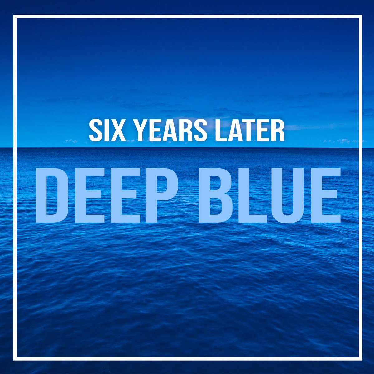 Six Years Later - Deep Blue album cover